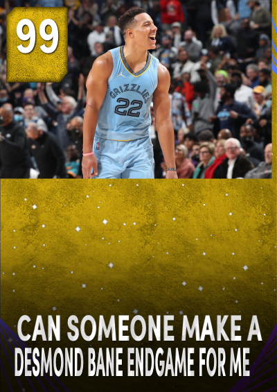Can someone make a Desmond Bane endgame for me