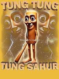 TUNG TUNG TUNG SAHUR